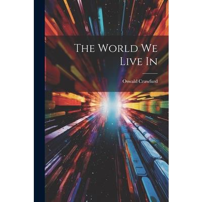 The World We Live In