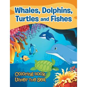 Whales, Dolphins, Turtles and Fishes