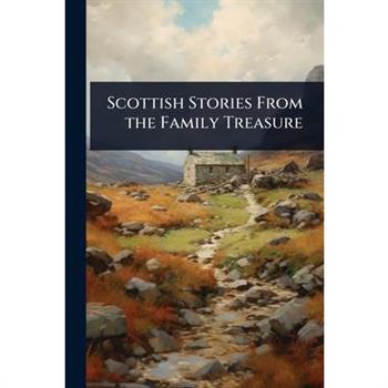Scottish Stories From the Family Treasure