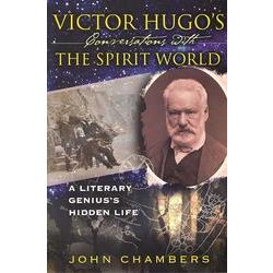 Victor Hugo’s Conversations With the Spirit World