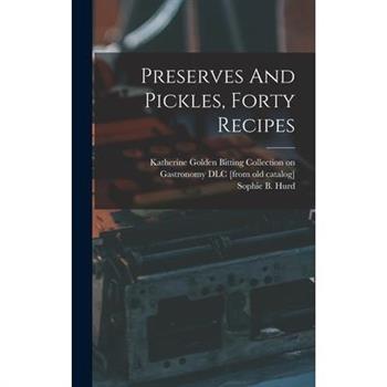 Preserves And Pickles, Forty Recipes