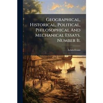 Geographical, Historical, Political, Philosophical And Mechanical Essays. Number Ii.