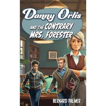 Danny Orlis and the Contrary Mrs. Forester