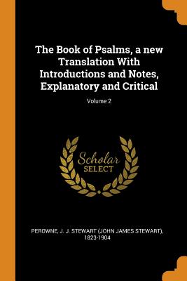 The Book of Psalms, a New Translation with Introductions and Notes, Explanatory and Critical; Volume 2