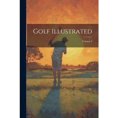 Golf Illustrated; Volume 2
