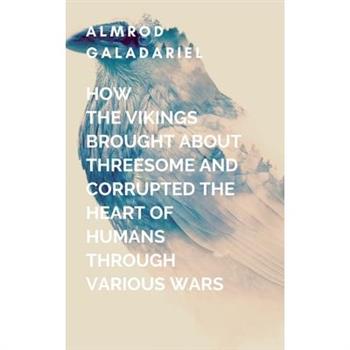 How The Vikings Brought About Threesome And Corrupted The heart Of Humans Through Various Wars