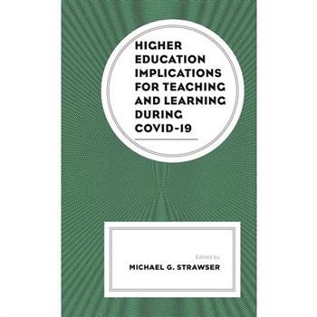 Higher Education Implications for Teaching and Learning during COVID-19