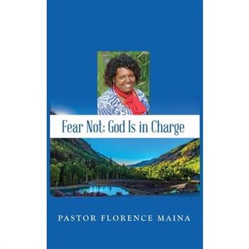 Fear Not; God Is In Charge