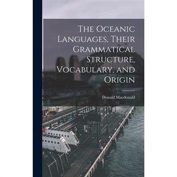 The Oceanic Languages, Their Grammatical Structure, Vocabulary, and Origin