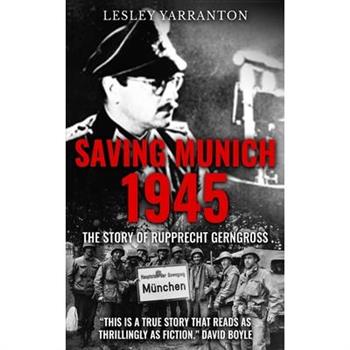 Saving Munich 1945