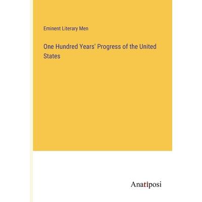 One Hundred Years' Progress of the United States