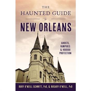 The Haunted Guide to New Orleans