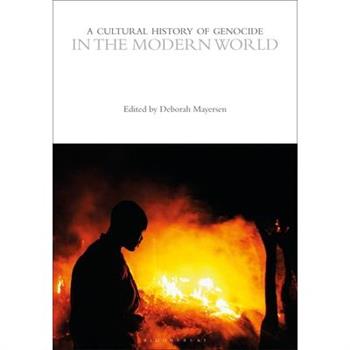 A Cultural History of Genocide in the Modern World