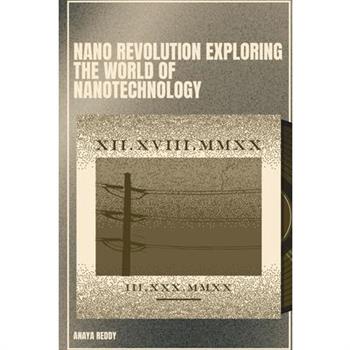 Nano Revolution Exploring the World of Nanotechnology