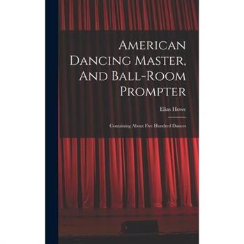 American Dancing Master, And Ball-room Prompter