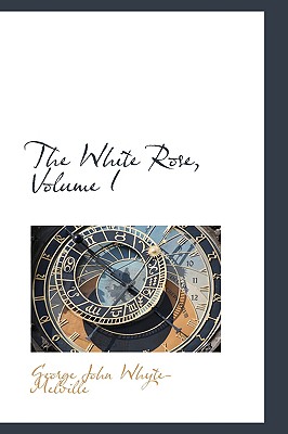 The White Rose, Volume I