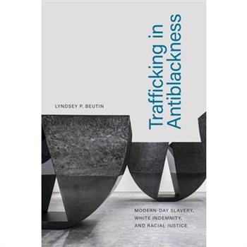 Trafficking in Antiblackness