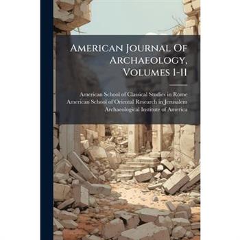 American Journal Of Archaeology, Volumes 1-11