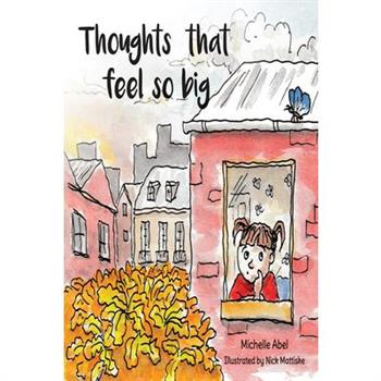 Thoughts That Feel So Big