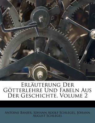 Erl Uterung Der G Tterlehre Und Fabeln Aus Der Geschichte, Volume 2
