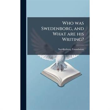 Who was Swedenborg, and What are his Writing?