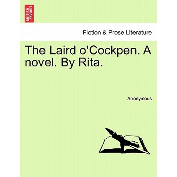The Laird o'Cockpen. A novel. By Rita.