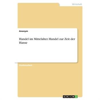 Handel im Mittelalter. Handel zur Zeit der Hanse