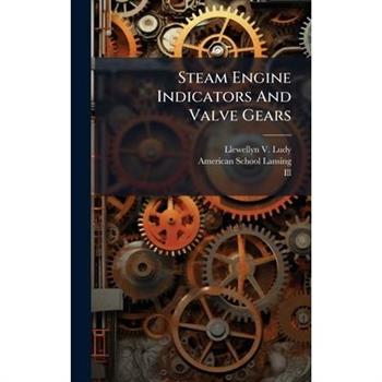 Steam Engine Indicators And Valve Gears
