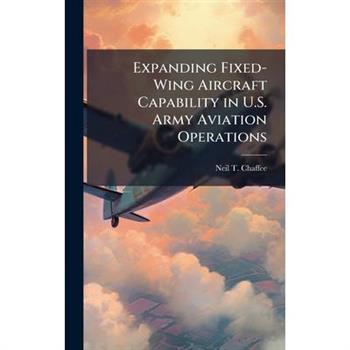 Expanding Fixed-Wing Aircraft Capability in U.S. Army Aviation Operations