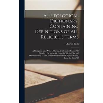 A Theological Dictionary, Containing Definitions of All Religious Terms
