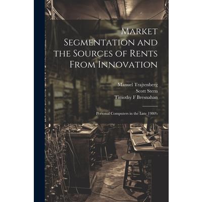 Market Segmentation and the Sources of Rents From Innovation