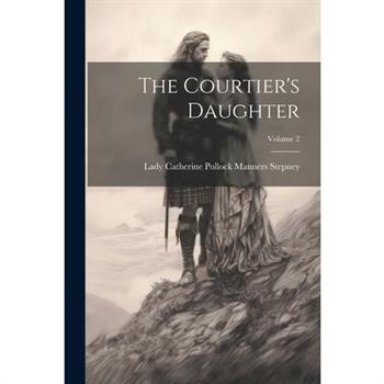The Courtier's Daughter; Volume 2