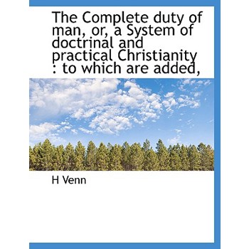 The Complete Duty of Man, Or, a System of Doctrinal and Practical Christianity
