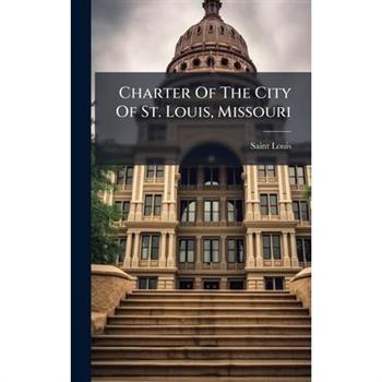 Charter Of The City Of St. Louis, Missouri