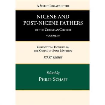 A Select Library of the Nicene and Post-Nicene Fathers of the Christian Church, First Series, Volume 10