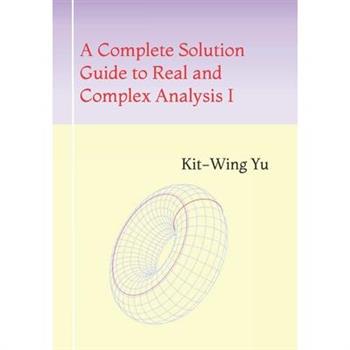 A Complete Solution Guide to Real and Complex Analysis I
