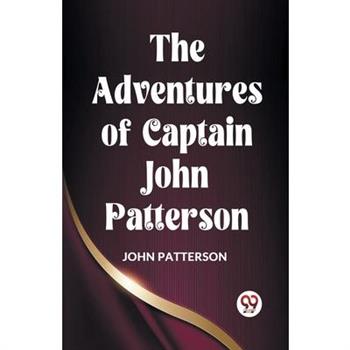 The Adventures Of Captain John Patterson