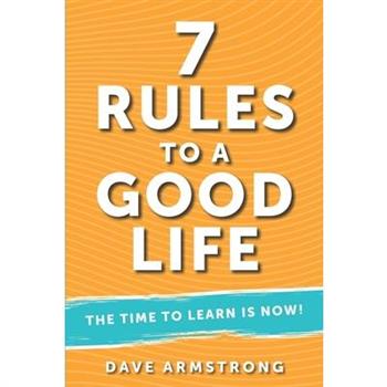 7 Rules to a Good Life