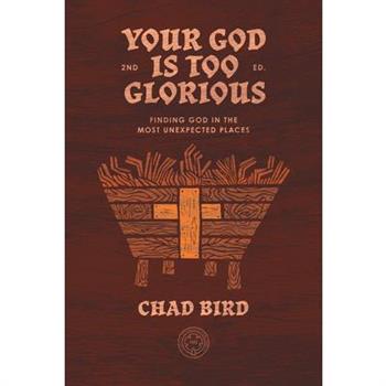 Your God is Too Glorious