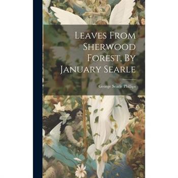 Leaves From Sherwood Forest, By January Searle