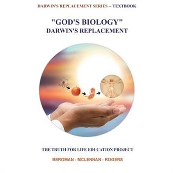 God's Biology - Darwin's Replacement