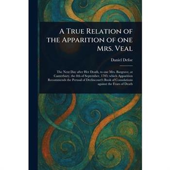 A True Relation of the Apparition of One Mrs. Veal