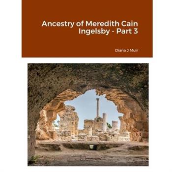 Ancestry of Meredith Cain Ingelsby - Part 3