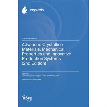 Advanced Crystalline Materials, Mechanical Properties and Innovative Production Systems (2nd Edition)