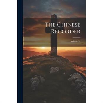 The Chinese Recorder; Volume 28