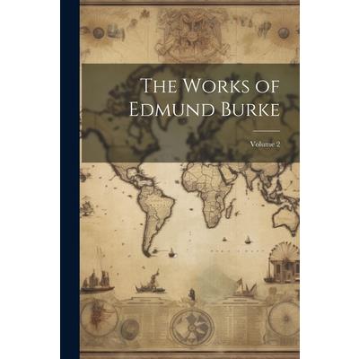 The Works of Edmund Burke; Volume 2