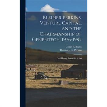Kleiner Perkins, Venture Capital, and the Chairmanship of Genentech, 1976-1995
