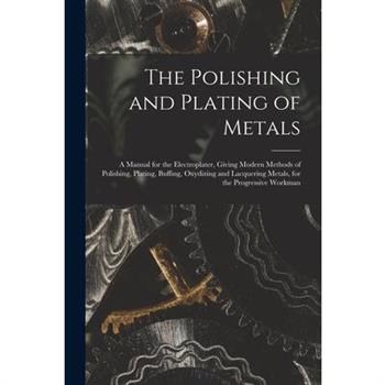The Polishing and Plating of Metals