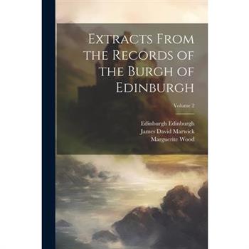 Extracts From the Records of the Burgh of Edinburgh; Volume 2
