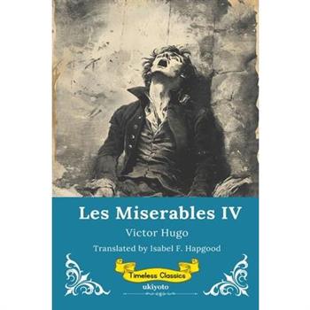 Les Miserables Volume IV Timeless Classics